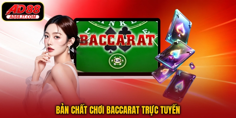 Bản chất chơi Baccarat trực tuyến