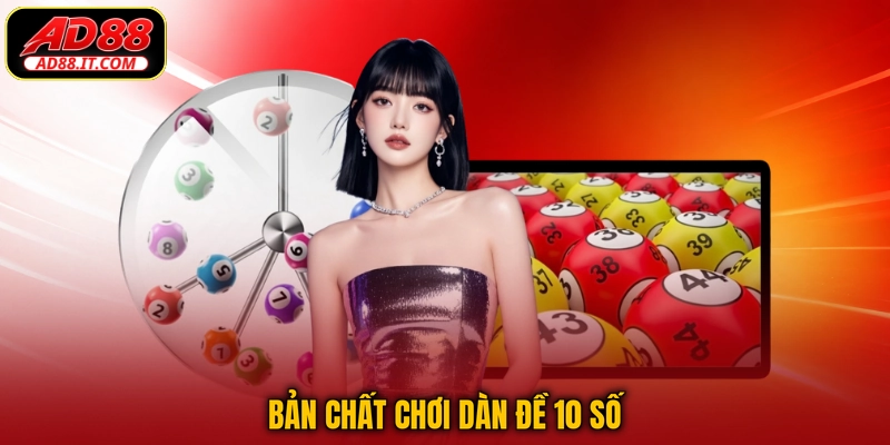Bản chất chơi dàn đề 10 số