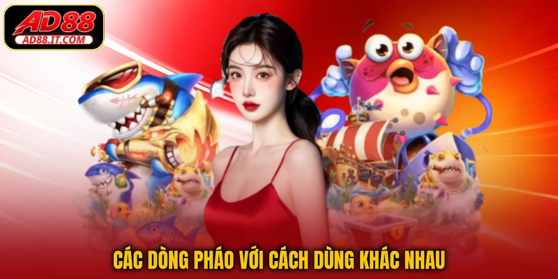 Các dòng pháo với cách dùng khác nhau