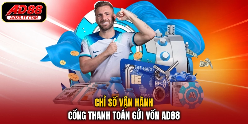 Chỉ số vận hành cổng thanh toán gửi vốn AD88