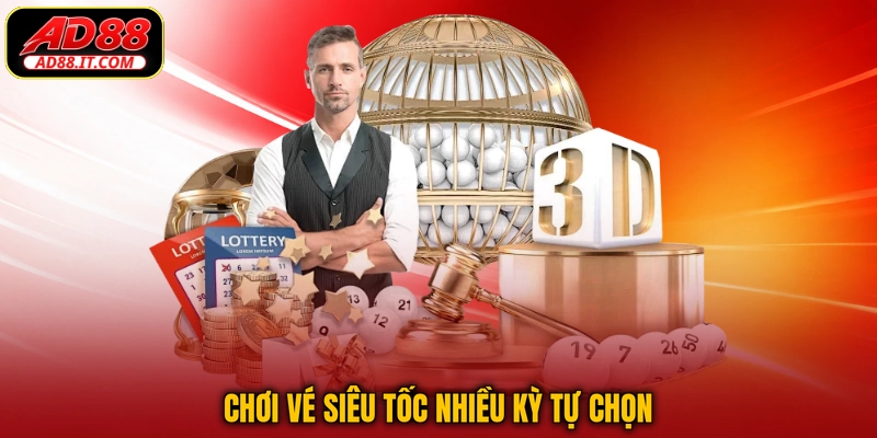 Chơi vé siêu tốc nhiều kỳ tự chọn
