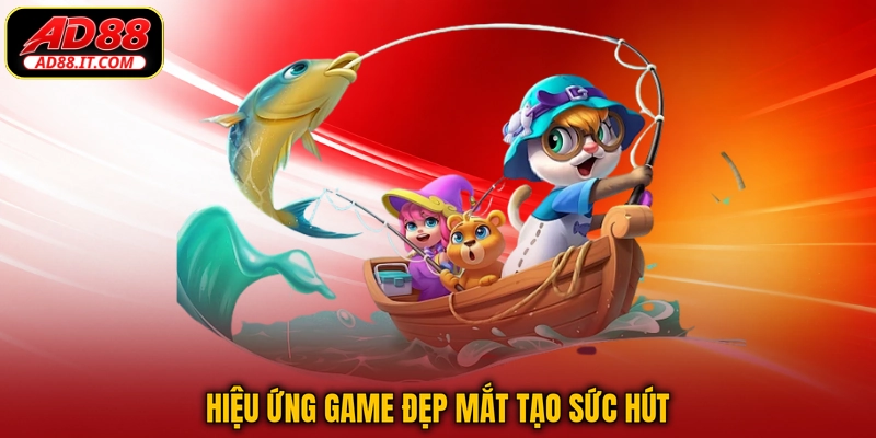 Hiệu ứng game đẹp mắt tạo sức hút