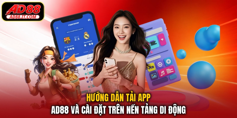 Hướng dẫn tải app AD88 và cài đặt trên nền tảng di động