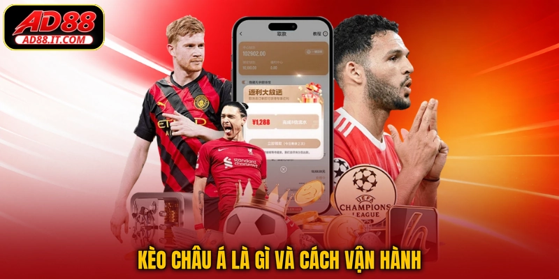 Kèo châu Á là gì và cách vận hành