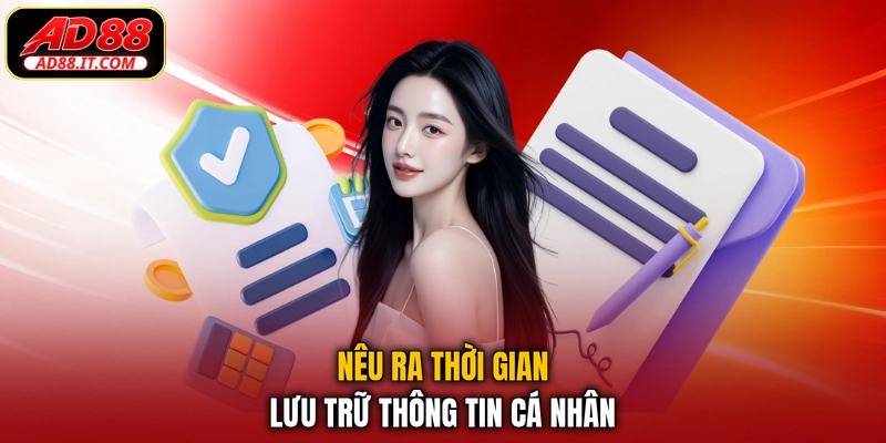 Nêu ra thời gian lưu trữ thông tin cá nhân