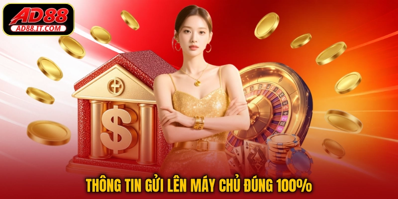 Thông tin gửi lên máy chủ đúng 100%